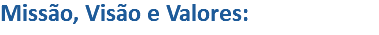 Missão, Visão e Valores: